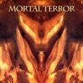 Mortal Terror : We Set Your Thoughts on Fire Mortal Terror : We Set Your Thoughts on Fire